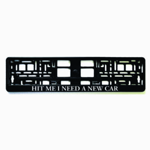 Rėmelis numeriui su užrašu Hit me I need a new car